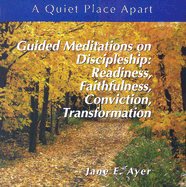 Guided Meditations on Discipleship: Readiness, Faithfulness, Conviction, Transformation - Ayer, Jane E