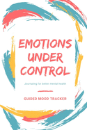 Guided mood tracker: Emotions under control Journaling for better mental health