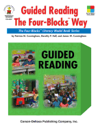 Guided Reading the Four-Blocks(r) Way, Grades 1 - 3: The Four-Blocks(r) Literacy Model Book Series