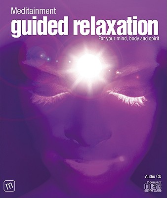 Guided Relaxation: For Your Mind, Body and Spirit - Latham, Richard