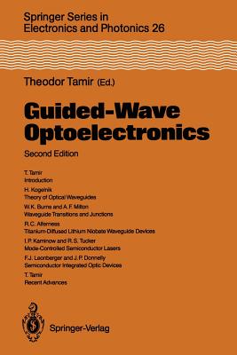 Guided-Wave Optoelectronics - Tamir, Theodor (Editor), and Alferness, R C (Contributions by), and Burns, W K (Contributions by)