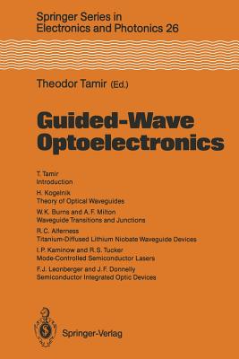 Guided-Wave Optoelectronics - Tamir, Theodor (Editor), and Alferness, R C (Contributions by), and Burns, W K (Contributions by)