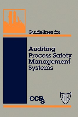 Guidelines for Auditing Process Safety Management Systems - Ccps (Center for Chemical Process Safety)