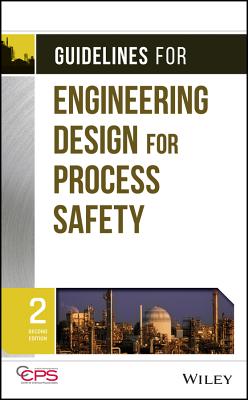 Guidelines for Engineering Design for Process Safety - Center for Chemical Process Safety (CCPS)