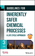 Guidelines for Inherently Safer Chemical Processes: A Life Cycle Approach