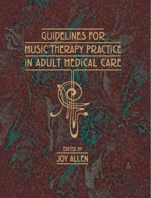 Guidelines for Music Therapy Practice in Adult Medical Care - Allen, Joy (Editor)