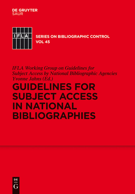 Guidelines for Subject Access in National Bibliographies - Ifla Working Group on Guidelines for Subject Access by National Bibliographic Agencies, and Jahns, Yvonne (Editor)