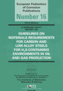 Guidelines on Materials Requirements for Carbon and Low Alloy Steels: For H2s-Containing Environments in Oil and Gas Production