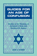 Guides for an Age of Confusion: Studies in the Thinking of Avraham Y. Kook and Mordecai M. Kaplan