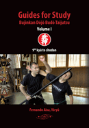 Guides for Study Bujinkan D j  Bud  Taijutsu: Volume I