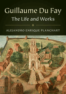 Guillaume Du Fay 2 Volume Hardback Set: The Life and Works