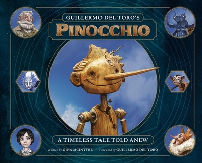 Guillermo del Toro's Pinocchio: A Timeless Tale Told Anew - McIntyre, Gina, and del Toro, Guillermo (Foreword by)