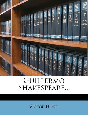 Guillermo Shakespeare... - Hugo, Victor