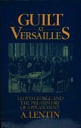Guilt at Versailles: Lloyd George and the Pre-history of Appeasement