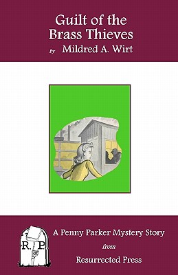 Guilt of the Brass Thieves: A Penny Parker Mystery Story - Wirt, Mildred A