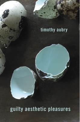 Guilty Aesthetic Pleasures - Aubry, Timothy