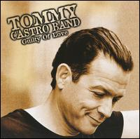 Guilty of Love - Tommy Castro Band