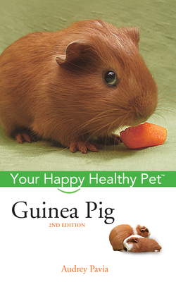 Guinea Pig: Your Happy Healthy Pet - Pavia, Audrey