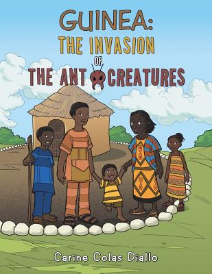 Guinea: The Invasion of the Ant Creatures - Diallo, Carine Colas