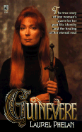 Guinevere: The True Story of One Woman's Quest for Her Past Life Identity and the Healing of Her Eternal Soul - Phelan, Laurel