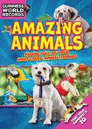 Guinness World Records: Amazing Animals: Packed Full of Your Most-Loved Animal Friends