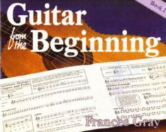 Guitar From The Beginning Book 1 - Gray, Frances