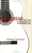 Guitar: From the Renaissance to the Present Day - Turnbull, Harvey