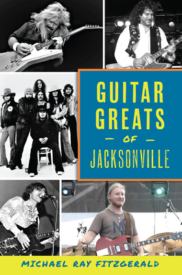 Guitar Greats of Jacksonville - Fitzgerald, Michael Ray