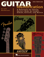 Guitar Identification: A Reference Guide to Serial Numbers for Dating the Guitars Made by Fender, Gibson, Gretsch & Martin