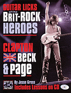 Guitar Licks of the Brit-Rock Heroes: Clapton, Beck & Page