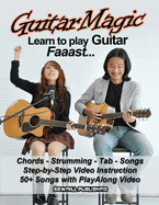 Guitar Magic - Learn Guitar Faaast: A No-Nonsense Approach for New Guitar Players