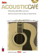 Guitar One Presents Acoustic Cafe: Valuable Tips and Techniques for the Rock, Folk, Bluegrass and Fingerstyle Guitar Player