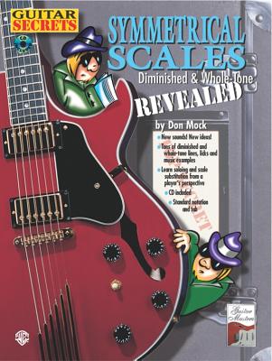 Guitar Secrets: Symmetrical Scales Revealed (Diminished and Whole Tone Scales, Book & CD - Mock, Don