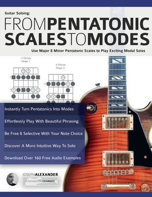 Guitar Soloing: Use Major & Minor Pentatonic Scales to Play Exciting Modal Solos - Alexander, Joseph, and Pettingale, Tim (Editor)