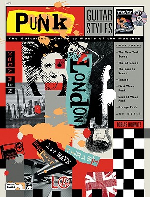 Guitar Styles -- Punk: The Guitarist's Guide to Music of the Masters, Book & CD - Hurwitz, Tobias