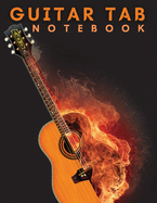 Guitar Tab Notebook: Amazing Blank Guitar Tab Notebook: 6 String Guitar Chord and Tablature Staff Music Paper