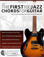 Guitar: The First 100 Jazz Chords for Guitar: How to Learn and Play Jazz Guitar Chords for Beginners