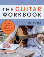 Guitar Workbook: A Fresh Approach to Exploration and Mastery