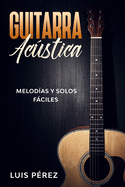 Guitarra Acstica: Melod?as y Solos Fciles