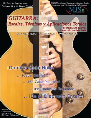 Guitarra: Escalas, Tecnicas Y Aplicaciones Totales: Lecciones Para Principiantes Y Professionales - Hale, Beto (Translated by), and Sternal, Mark John