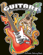 Guitars Coloring Book for Men: Men's Adult Coloring Book of Guitars and Other String Instruments for Relaxation, Meditation, and Stress Relief.