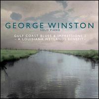 Gulf Coast Blues & Impressions, Vol. 2: A Louisiana Wetlands Benefit - George Winston