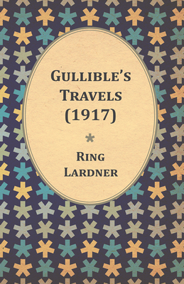 Gullible's Travels (1917) - Lardner, Ring