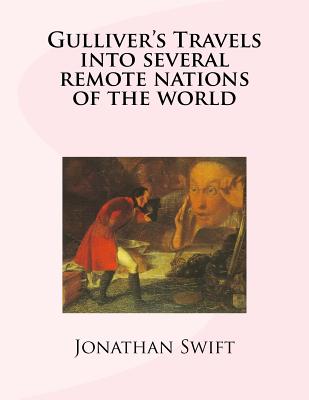 Gulliver's Travels Into Several Remote Nations of the World - Swift, Jonathan