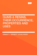 Gums and Resins, Their Occurrence, Properties, and Uses