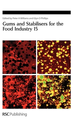 Gums and Stabilisers for the Food Industry 15 - Williams, Peter A (Editor), and Phillips, Glyn O (Editor)