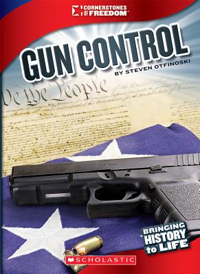 Gun Control (Cornerstones of Freedom: Third Series) (Library Edition) - Otfinoski, Steven