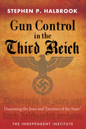 Gun Control in the Third Reich: Disarming the Jews and Enemies of the State