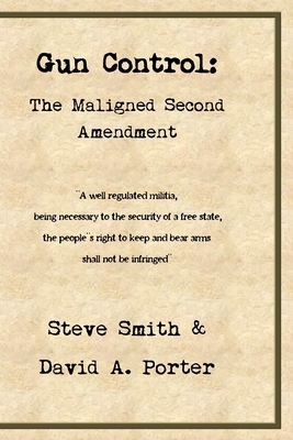 Gun Control: The Maligned Amendment - Porter, David A, and Ladoczky, Robert, and Brocas, John (Editor)