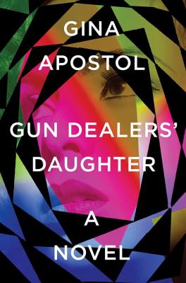 Gun Dealers' Daughter: A Novel - Apostol, Gina